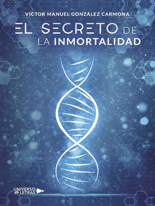 Title details for El secreto de la inmortalidad by Víctor Manuel González Carmona - Available